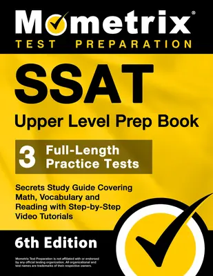SSAT Upper Level Prep Book - 3 cvičné testy v plnej dĺžke, tajná študijná príručka pokrývajúca matematiku, slovnú zásobu a čítanie s videonávodmi krok za krokom - SSAT Upper Level Prep Book - 3 Full-Length Practice Tests, Secrets Study Guide Covering Math, Vocabulary and Reading with Step-By-Step Video Tutorials