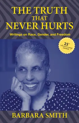 Pravda, ktorá nikdy nebolí 25. výročné vydanie: Vydanie knihy o rase, pohlaví a slobode - The Truth That Never Hurts 25th Anniversary Edition: Writings on Race, Gender, and Freedom