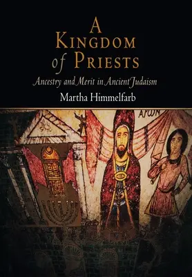 Kráľovstvo kňazov: Kráľovstvo kráľov: predkovia a zásluhy v starovekom judaizme - A Kingdom of Priests: Ancestry and Merit in Ancient Judaism