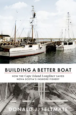 Stavba lepšej lode: Ako Cape Island Longliner zachránil pobrežný rybolov v Novom Škótsku - Building a Better Boat: How the Cape Island Longliner Saved Nova Scotia's Inshore Fishery