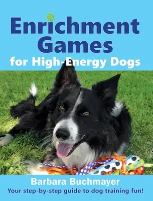 Obohacujúce hry pre vysokoenergetických psov: Váš sprievodca krok za krokom pre zábavu pri výcviku psov! - Enrichment Games for High-Energy Dogs: Your step-by-step guide to dog training fun!