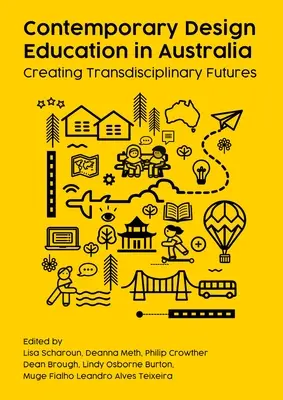Súčasné vzdelávanie v oblasti dizajnu v Austrálii: Vytváranie transdisciplinárnej budúcnosti - Contemporary Design Education in Australia: Creating Transdisciplinary Futures