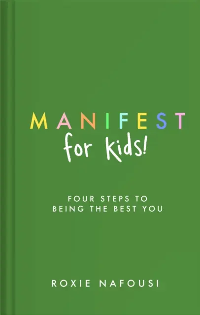 Manifest pre deti - ŠTYRI KROKY K TOMU, ABY STE SI ŽILI NAJLEPŠIE - Manifest for Kids - FOUR STEPS TO BEING THE BEST YOU
