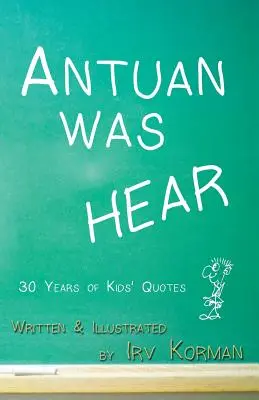 Antuan bol HEAR: 30 rokov detských citátov - Antuan was HEAR: 30 Years of Kids' Quotes