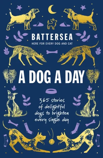 Battersea Dogs and Cats Home - A Dog a Day - 365 príbehov rozkošných psov, ktoré rozjasnia každý deň - Battersea Dogs and Cats Home - A Dog a Day - 365 stories of delightful dogs to brighten every day