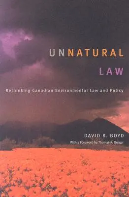 Neprirodzené právo: Prehodnotenie kanadského environmentálneho práva a politiky - Unnatural Law: Rethinking Canadian Environmental Law and Policy
