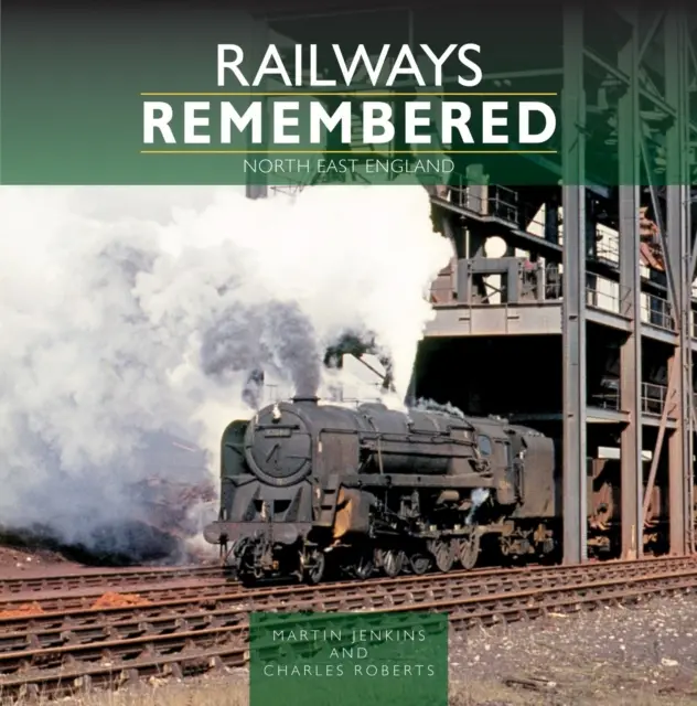 Železnice v pamäti: Severovýchodné Anglicko - Railways Remembered: North East England