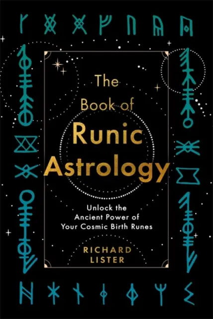 Kniha runovej astrológie: Odomknite prastarú moc svojich kozmických rodových rún - Book of Runic Astrology - Unlock the Ancient Power of Your Cosmic Birth Runes