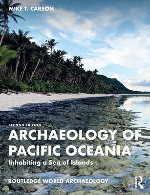 Archeológia Tichomorskej Oceánie - Osídľovanie mora ostrovov - Archaeology of Pacific Oceania - Inhabiting a Sea of Islands