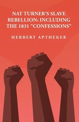 Povstanie otrokov Nata Turnera: Vrátane „Vyznaní“ z roku 1831: Herbert Aptheker“ - Nat Turner's Slave Rebellion: Including the 1831 Confessions
