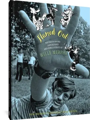 Flamed Out: Podzemné dobrodružstvá a komixový génius Willyho Murphyho - Flamed Out: The Underground Adventures and Comix Genius of Willy Murphy