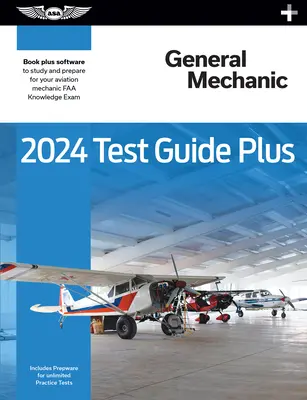 2024 Sprievodca testami pre všeobecných mechanikov Plus: Vydanie: Paperback Plus softvér na štúdium a prípravu na vedomostnú skúšku leteckého mechanika FAA - 2024 General Mechanic Test Guide Plus: Paperback Plus Software to Study and Prepare for Your Aviation Mechanic FAA Knowledge Exam