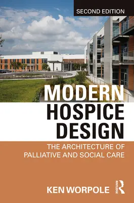 Moderné navrhovanie hospicov: Architektúra paliatívnej a sociálnej starostlivosti - Modern Hospice Design: The Architecture of Palliative and Social Care