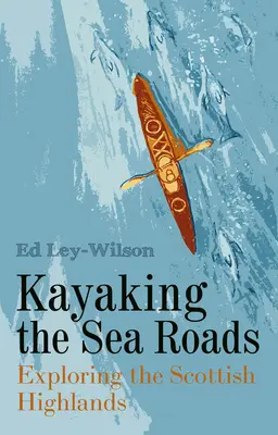 Kajakárstvo na morských cestách: Objavovanie Škótskej vysočiny - Kayaking the Sea Roads: Exploring the Scottish Highlands