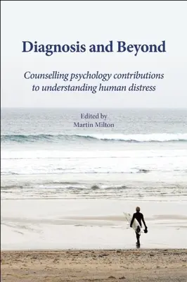 Diagnostika a ďalšie aspekty: Prínos poradenskej psychológie k pochopeniu ľudského utrpenia - Diagnosis and Beyond: Counselling Psychology Contributions to Understanding Human Distress