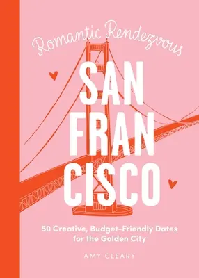 Nočné rande: San Francisco: 50 kreatívnych, finančne nenáročných rande pre zlaté mesto - Date Night: San Francisco: 50 Creative, Budget-Friendly Dates for the Golden City