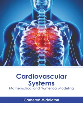 Kardiovaskulárne systémy: Matematické a numerické modelovanie - Cardiovascular Systems: Mathematical and Numerical Modeling