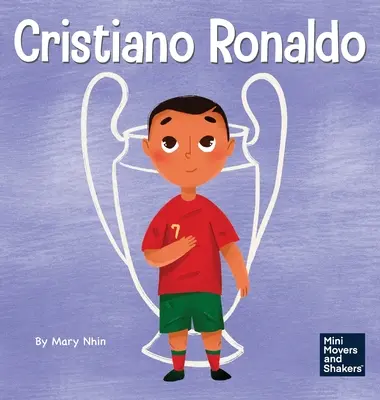 Cristiano Ronaldo: Detská kniha o talente Bez tvrdej práce nie je nič - Cristiano Ronaldo: A Kid's Book About Talent Without Working Hard is Nothing