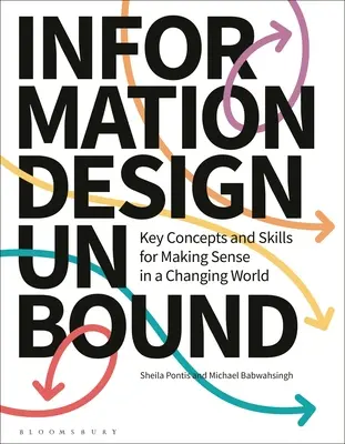 Informačný dizajn bez hraníc: Kľúčové koncepty a zručnosti pre zmysel v meniacom sa svete - Information Design Unbound: Key Concepts and Skills for Making Sense in a Changing World