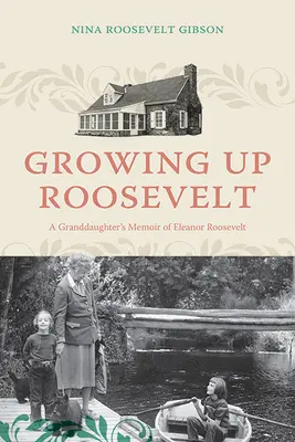 Dospievajúci Roosevelt: Spomienky vnučky na Eleanor Rooseveltovú - Growing Up Roosevelt: A Granddaughter's Memoir of Eleanor Roosevelt