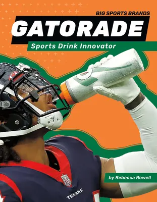 Gatorade: Inovátor športových nápojov: Inovátor športových nápojov - Gatorade: Sports Drink Innovator: Sports Drink Innovator