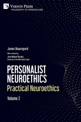 Personalistická neuroetika: Praktická neuroetika. Volume 2 - Personalist Neuroethics: Practical Neuroethics. Volume 2