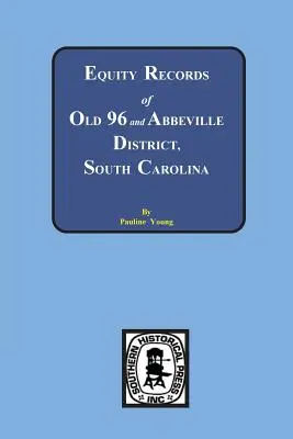 Záznamy o vlastníctve v okrese Old 96 a Abbeville, Južná Karolína - Equity Records of Old 96 and Abbeville District, South Carolina