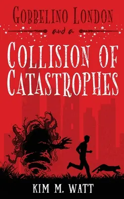 Gobbelino Londýn a zrážka katastrof: Kočky, chrapúň a koniec sveta (mestská fantasy z Yorkshiru) - Gobbelino London & a Collision of Catastrophes: Cats, snark, and the end of the world (a Yorkshire urban fantasy)