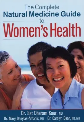 Kompletný sprievodca prírodnou medicínou pre zdravie žien - The Complete Natural Medicine Guide to Women's Health