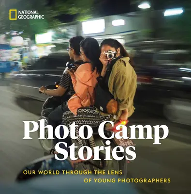 Príbehy z fotokempingu: Príbehy fotografií: Náš svet objektívom mladých fotografov - Photo Camp Stories: Our World Through the Lens of Young Photographers