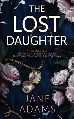 Stratená dcéra absolútne strhujúci mysteriózny triler, ktorý vám vyrazí dych - THE LOST DAUGHTER an absolutely gripping mystery thriller that will take your breath away