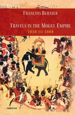Cesty po Mogulskej ríši 1656 až 1668 - Travels in the Mogul Empire 1656 to 1668