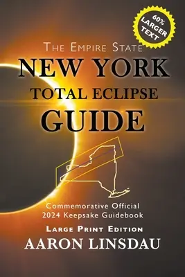 Sprievodca úplným zatmením v New Yorku (veľká tlač): Oficiálny pamätný sprievodca na rok 2024 (v angličtine) - New York Total Eclipse Guide (Large Print): Official Commemorative 2024 Keepsake Guidebook