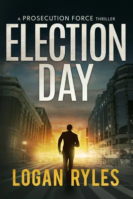 Deň volieb: Thriller z prostredia prokuratúry - Election Day: A Prosecution Force Thriller
