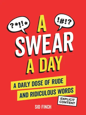 Prísaha na deň: Denná dávka hrubých a smiešnych slov - A Swear a Day: A Daily Dose of Rude and Ridiculous Words