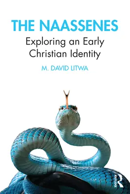 Naaséni: Naassenes: skúmanie ranokresťanskej identity - The Naassenes: Exploring an Early Christian Identity