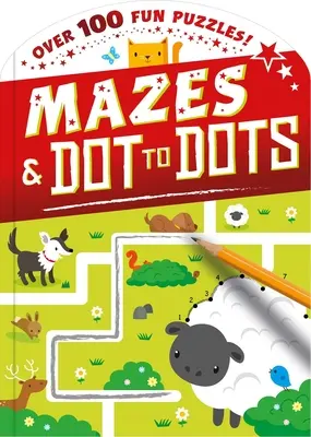 Bodky a bludiská: Viac ako 100 zábavných hádaniek! - Dot-To-Dot and Mazes: Over 100 Fun Puzzles!