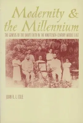 Modernita a milénium: Baha'i Faith: The Genesis of Baha'i Faith in the Nineteenth Century (Vznik bahájskej viery v 19. storočí) - Modernity and the Millennium: The Genesis of the Baha'i Faith in the Nineteenth Century