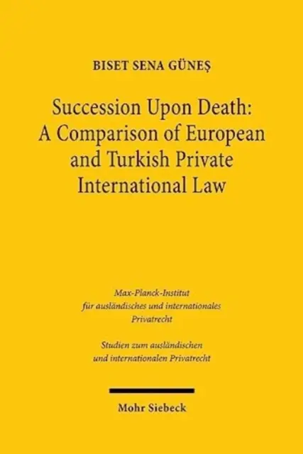 Nástupníctvo po smrti: Porovnanie európskeho a tureckého medzinárodného práva súkromného - Succession Upon Death: A Comparison of European and Turkish Private International Law