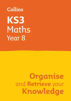 Ks3 Maths Year 8: Organise and Retrieve Your Knowledge: Ideálne pre 8. ročník - Ks3 Maths Year 8: Organise and Retrieve Your Knowledge: Ideal for Year 8