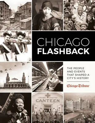 Chicago Flashback: Ľudia a udalosti, ktoré formovali históriu mesta - Chicago Flashback: The People and Events That Shaped a City's History