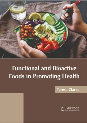 Funkčné a bioaktívne potraviny pri podpore zdravia - Functional and Bioactive Foods in Promoting Health