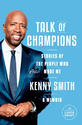 Rozhovory o šampiónoch: Príbehy ľudí, ktorí ma stvorili: memoáre - Talk of Champions: Stories of the People Who Made Me: A Memoir