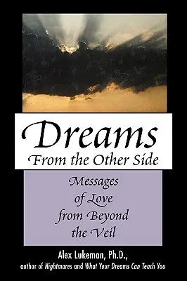 Sny z druhej strany: Posolstvá lásky spoza závoja - Dreams from the Other Side: Messages of Love from Beyond the Veil