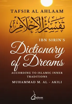 Ibn Sirinov slovník snov: Podľa islamských vnútorných tradícií - Ibn Sirin's Dictionary of Dreams: According to Islamic Inner Traditions