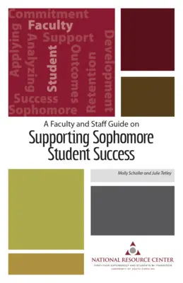 Príručka pre pedagógov a zamestnancov na podporu úspešnosti študentov druhého ročníka - A Faculty and Staff Guide on Supporting Sophomore Student Success