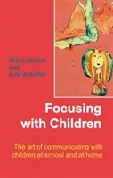 Sústredenie s deťmi - Umenie komunikovať s deťmi v škole a doma - Focusing with Children - The Art of Communicating with Children at School and at Home