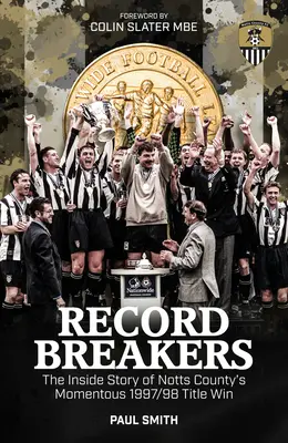 Lamači rekordov: Vnútorný príbeh slávneho triumfu Notts County v sezóne 1997/98 - Record Breakers: The Inside Story of Notts County's Momentous 1997/98 Title Triumph