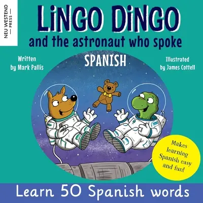 Lingo Dingo a astronaut, ktorý hovoril po španielsky: Učte sa španielsky pre deti; dvojjazyčné španielske a anglické knihy pre deti a mládež - Lingo Dingo and the astronaut who spoke Spanish: Learn Spanish for kids; bilingual Spanish and English books for kids and children