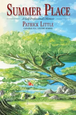 Letné miesto: Spomienky golfového profesionála - Summer Place: A Golf Professional's Memoir